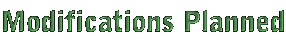 Modifications Planned